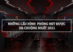 TƯ VẤN CẤU HÌNH PHÒNG NET 2021